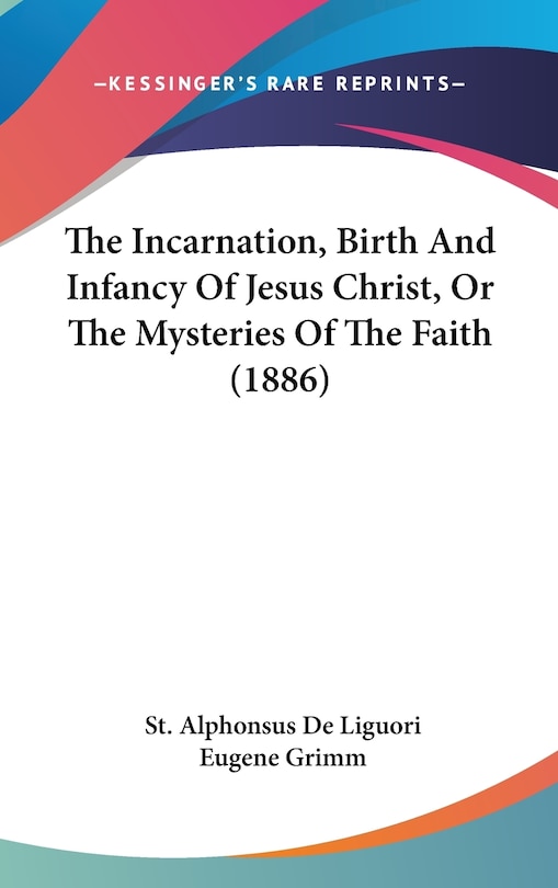 Couverture_The Incarnation, Birth And Infancy Of Jesus Christ, Or The Mysteries Of The Faith (1886)