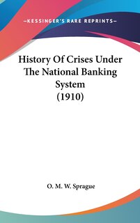 Front cover_History Of Crises Under The National Banking System (1910)