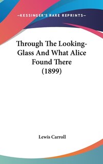 Couverture_Through The Looking-Glass And What Alice Found There (1899)