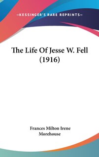 Couverture_The Life Of Jesse W. Fell (1916)