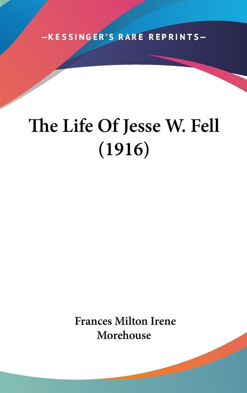 Couverture_The Life Of Jesse W. Fell (1916)