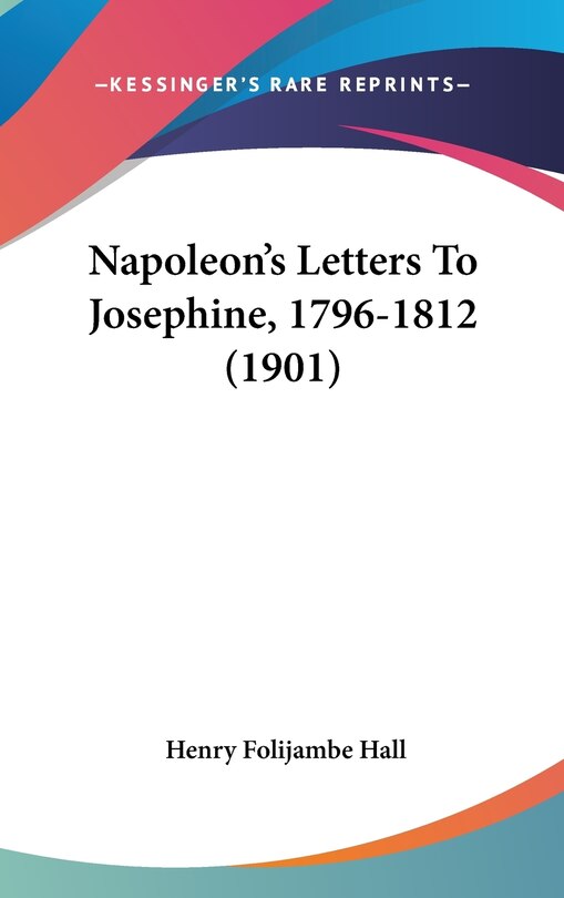Front cover_Napoleon's Letters To Josephine, 1796-1812 (1901)