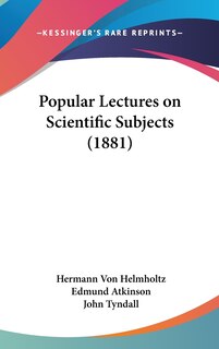 Popular Lectures on Scientific Subjects (1881)