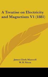 A Treatise on Electricity and Magnetism V1 (1881)