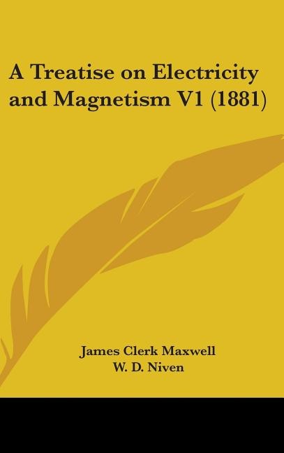 A Treatise on Electricity and Magnetism V1 (1881)