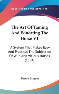 Front cover_The Art Of Taming And Educating The Horse V1