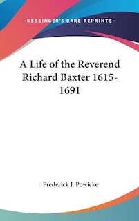 Couverture_A Life of the Reverend Richard Baxter 1615-1691