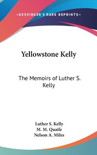 Yellowstone Kelly: The Memoirs of Luther S. Kelly