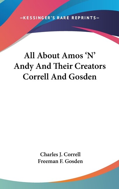 Front cover_All About Amos 'N' Andy And Their Creators Correll And Gosden