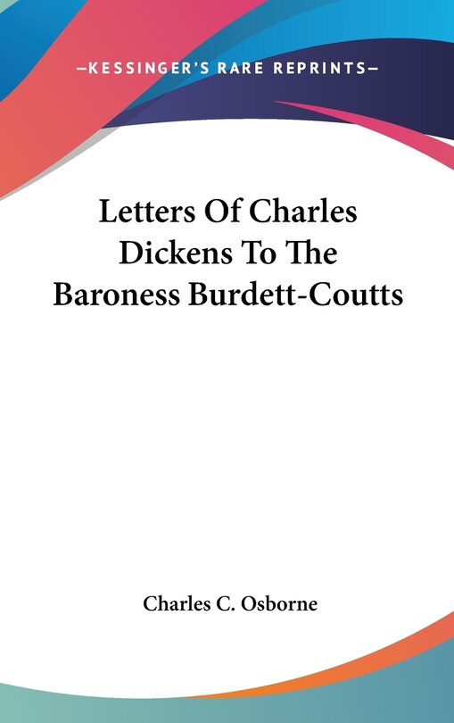 Couverture_Letters Of Charles Dickens To The Baroness Burdett-Coutts