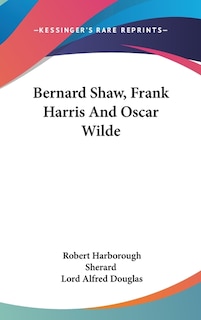 Couverture_Bernard Shaw, Frank Harris And Oscar Wilde