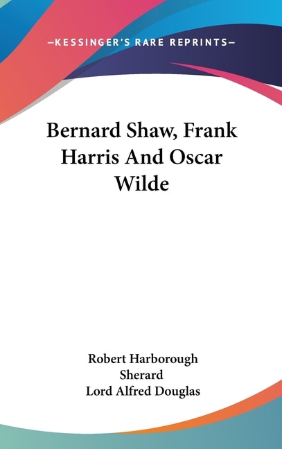 Couverture_Bernard Shaw, Frank Harris And Oscar Wilde
