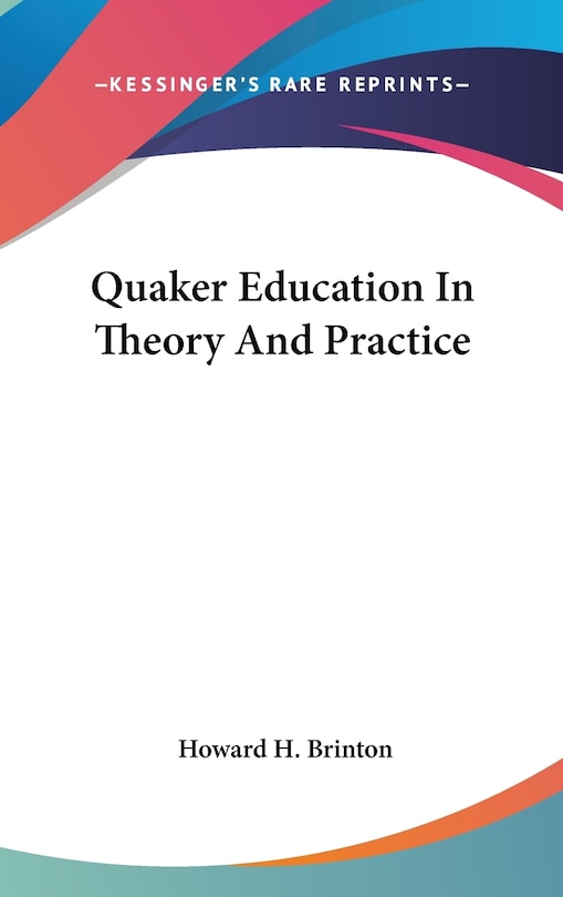 Front cover_Quaker Education In Theory And Practice