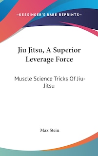 Couverture_Jiu Jitsu, A Superior Leverage Force