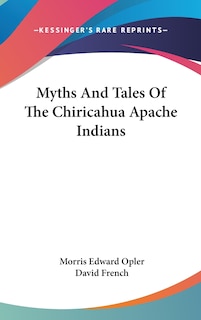 Front cover_Myths And Tales Of The Chiricahua Apache Indians