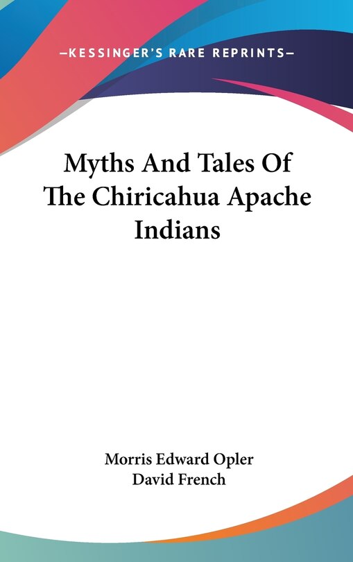 Front cover_Myths And Tales Of The Chiricahua Apache Indians