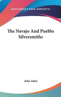 Front cover_The Navajo And Pueblo Silversmiths