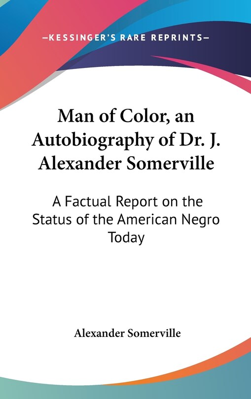 Front cover_Man of Color, an Autobiography of Dr. J. Alexander Somerville