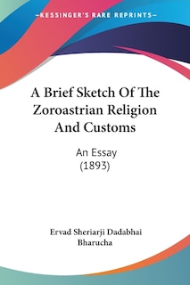 Couverture_A Brief Sketch Of The Zoroastrian Religion And Customs