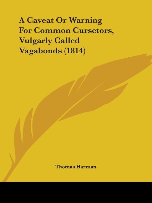 A Caveat Or Warning For Common Cursetors, Vulgarly Called Vagabonds (1814)