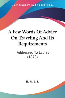 Front cover_A Few Words Of Advice On Traveling And Its Requirements
