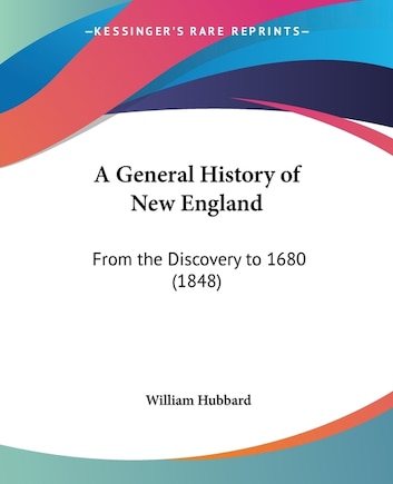 A General History of New England: From the Discovery to 1680 (1848)