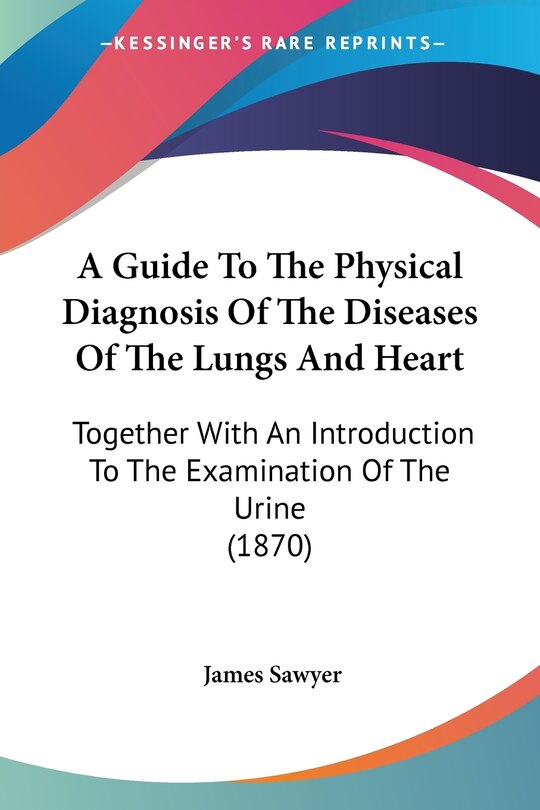 Couverture_A Guide To The Physical Diagnosis Of The Diseases Of The Lungs And Heart