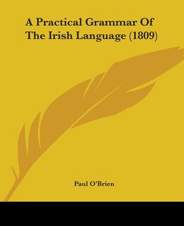 A Practical Grammar Of The Irish Language (1809)