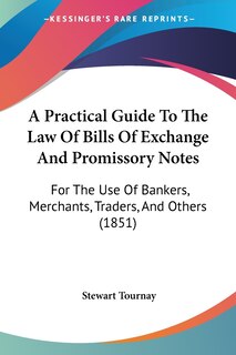 Couverture_A Practical Guide To The Law Of Bills Of Exchange And Promissory Notes