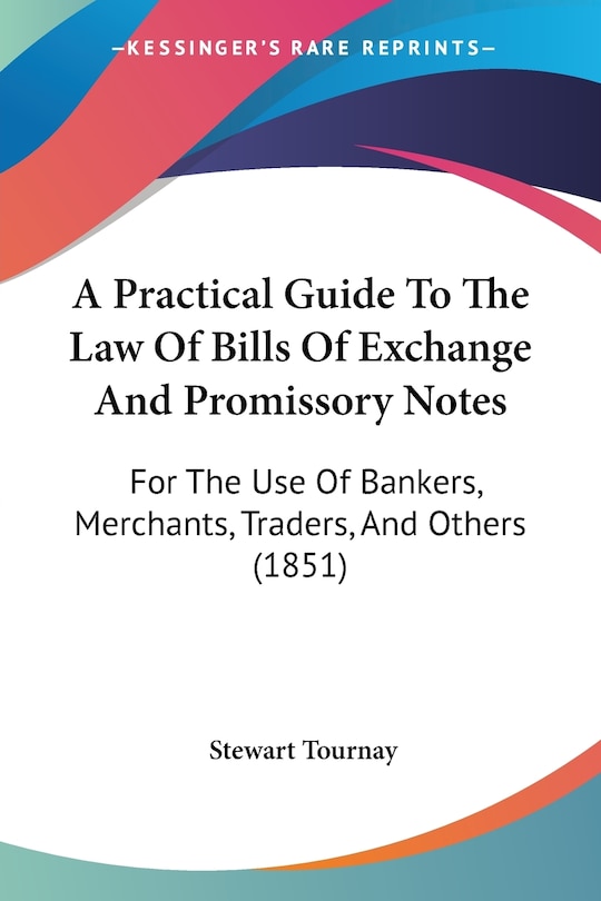 Couverture_A Practical Guide To The Law Of Bills Of Exchange And Promissory Notes