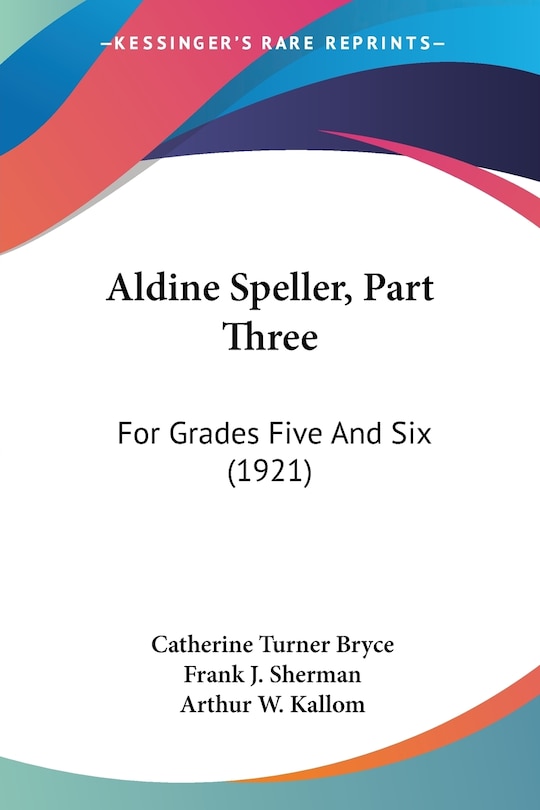 Aldine Speller, Part Three: For Grades Five And Six (1921)