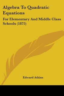 Front cover_Algebra To Quadratic Equations