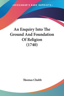 Front cover_An Enquiry Into The Ground And Foundation Of Religion (1740)