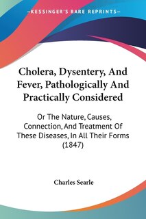 Couverture_Cholera, Dysentery, And Fever, Pathologically And Practically Considered