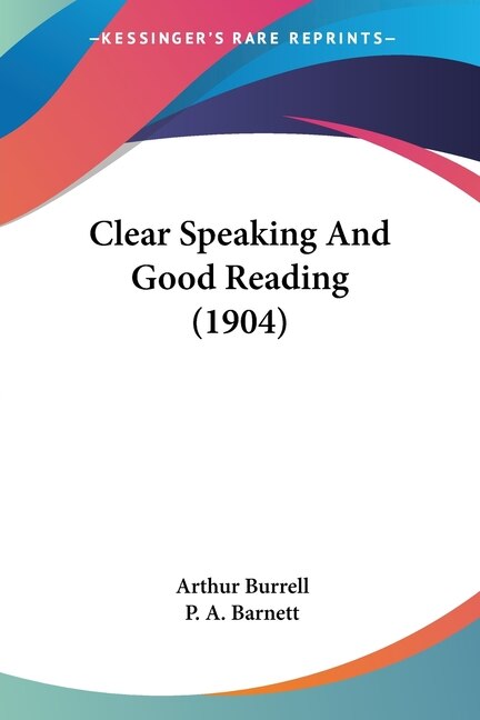 Clear Speaking And Good Reading (1904)
