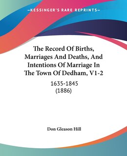 Front cover_The Record Of Births, Marriages And Deaths, And Intentions Of Marriage In The Town Of Dedham, V1-2