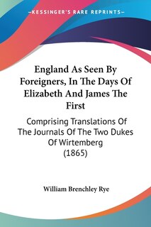 Couverture_England As Seen By Foreigners, In The Days Of Elizabeth And James The First