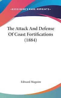 Front cover_The Attack And Defense Of Coast Fortifications (1884)
