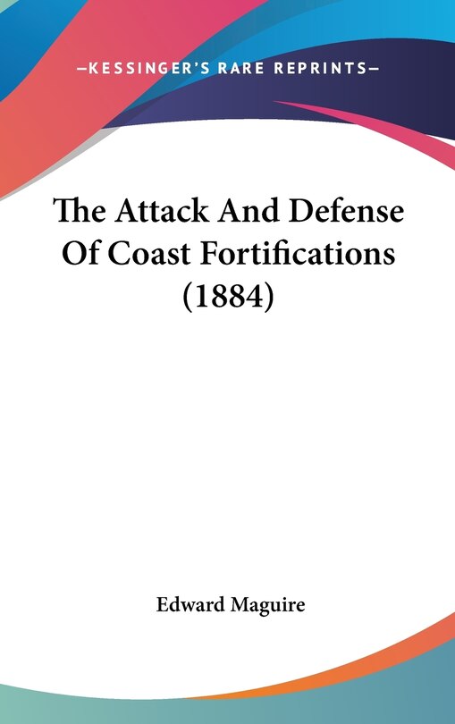 Front cover_The Attack And Defense Of Coast Fortifications (1884)