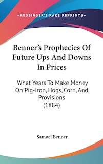 Couverture_Benner's Prophecies Of Future Ups And Downs In Prices