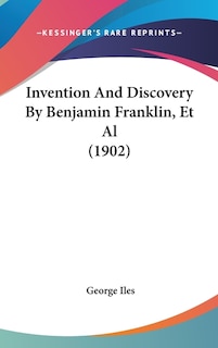 Front cover_Invention And Discovery By Benjamin Franklin, Et Al (1902)