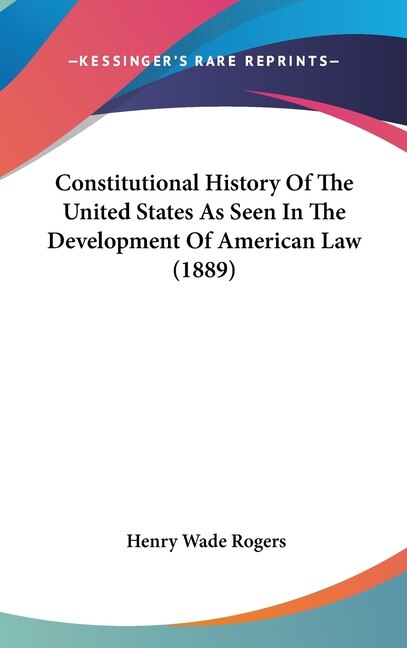 Front cover_Constitutional History Of The United States As Seen In The Development Of American Law (1889)
