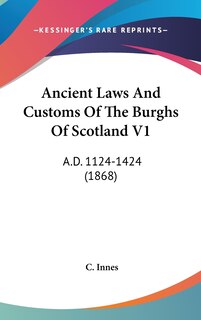 Couverture_Ancient Laws And Customs Of The Burghs Of Scotland V1