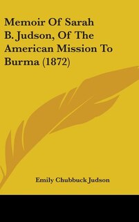 Front cover_Memoir Of Sarah B. Judson, Of The American Mission To Burma (1872)