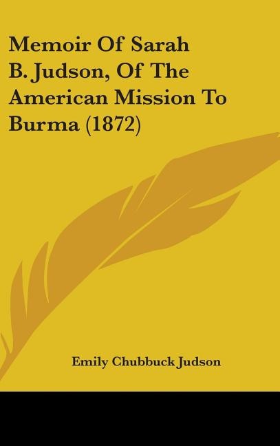 Front cover_Memoir Of Sarah B. Judson, Of The American Mission To Burma (1872)