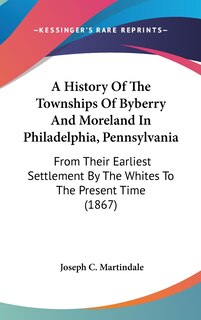 Couverture_A History Of The Townships Of Byberry And Moreland In Philadelphia, Pennsylvania