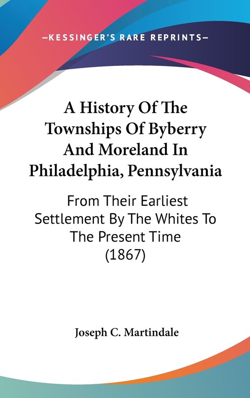 Couverture_A History Of The Townships Of Byberry And Moreland In Philadelphia, Pennsylvania
