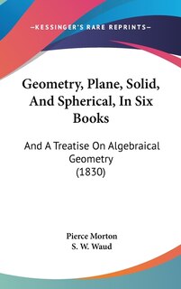 Front cover_Geometry, Plane, Solid, And Spherical, In Six Books