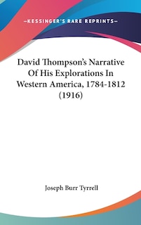 Couverture_David Thompson's Narrative Of His Explorations In Western America, 1784-1812 (1916)