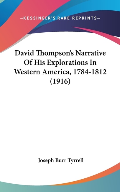 Couverture_David Thompson's Narrative Of His Explorations In Western America, 1784-1812 (1916)